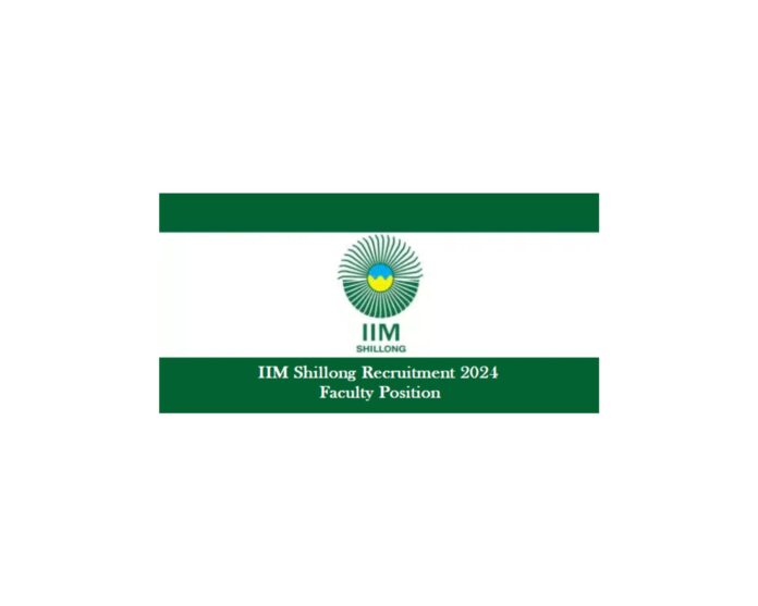 The IIM Shillong Faculty Vacancy 2024 online registration will be made through iimshillong.ac.in