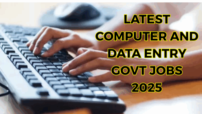 Latest Computer and Data Entry Operator Jobs in Govt Sector 2025