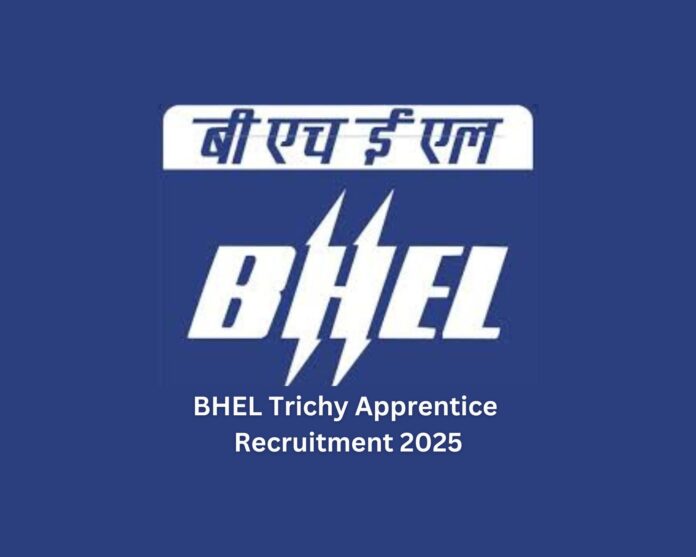 BHEL Trichy Apprentice Recruitment 2025