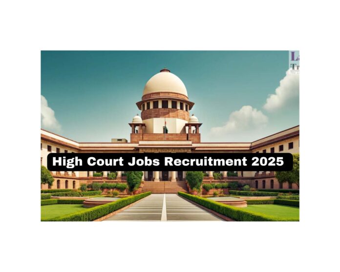 High Court Jobs Recruitment 2025