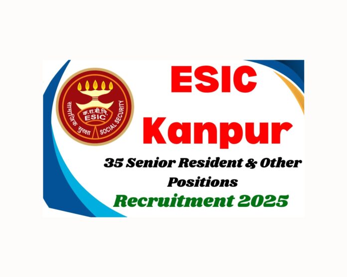 ESIC Kanpur Recruitment 2025