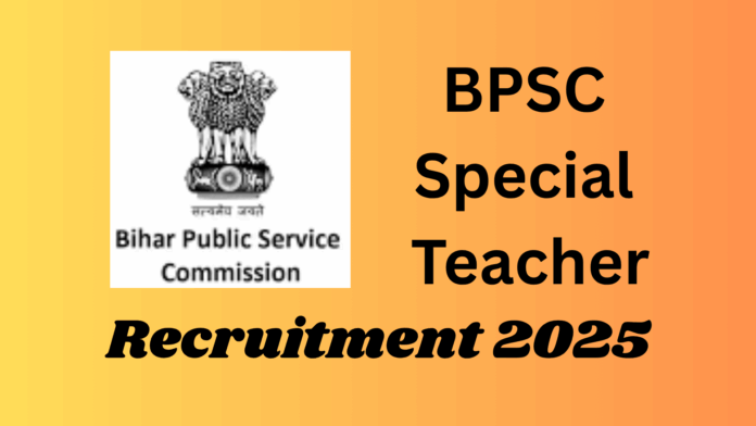 BPSC Bihar Special Teacher Recruitment 2025