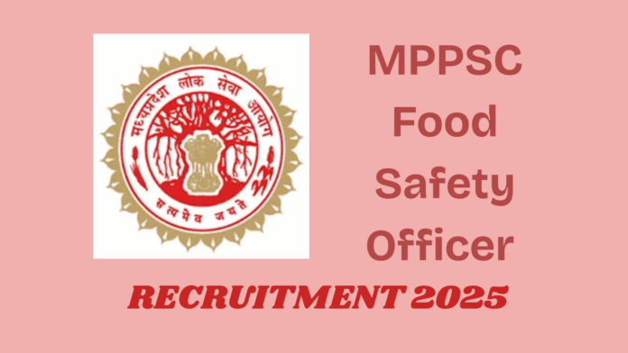 MPPSC Food Safety Officer Recruitment 2025