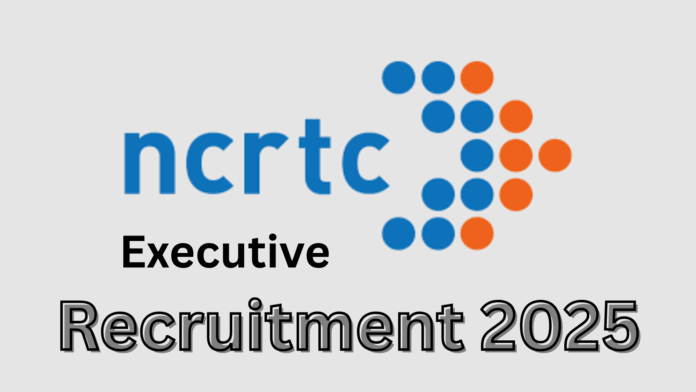 NCRTC Executive Recruitment 2025