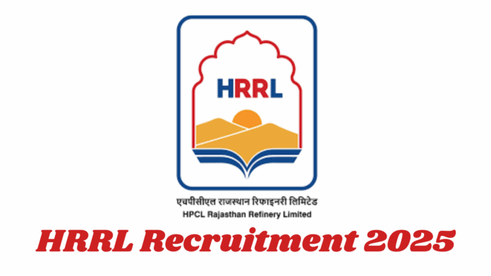 HPCL Rajasthan Refinery Limited (HRRL) Recruitment 2025