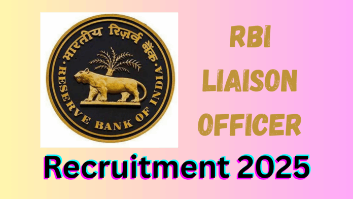 Reserve Bank of India (RBI) Liaison Officer Recruitment 2025