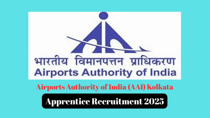 Airports Authority of India (AAI) Kolkata Apprentice Recruitment 2025