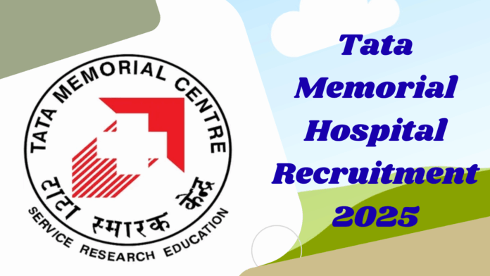 Tata Memorial Hospital Fellowship & Senior Resident Recruitment 2025