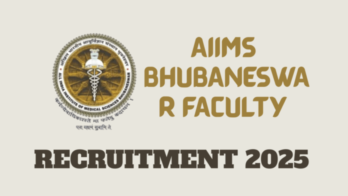 All India Institute of Medical Sciences (AIIMS) Bhubaneswar Faculty Recruitment 2025