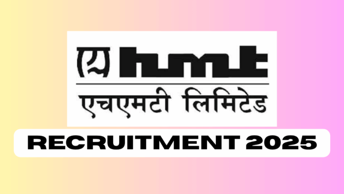 HMT Limited Recruitment 2025