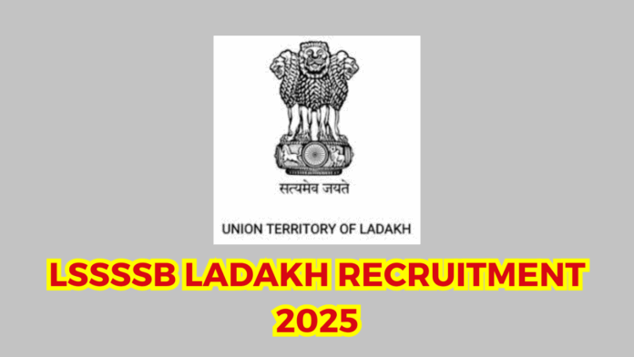 Ladakh Subordinate Services Staff Selection Board (LSSSSB) Ladakh Recruitment 2025