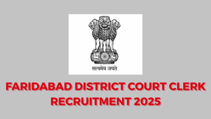 Faridabad District Court Clerk Recruitment 2025