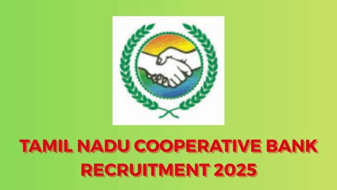 Tamil Nadu Cooperative Bank Recruitment 2025