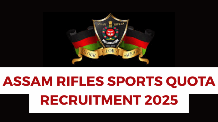 Assam Rifles Sports Quota Recruitment 2025