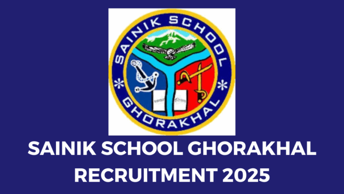 Sainik School Ghorakhal Recruitment 2025
