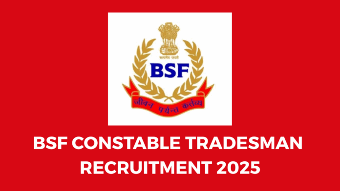 BSF Constable Tradesman Recruitment 2025