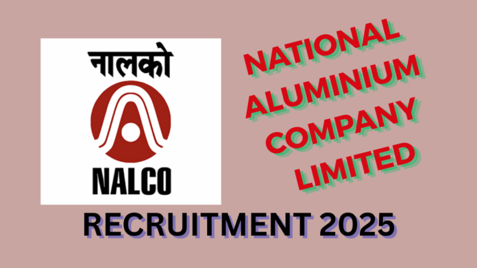 National Aluminium Company Limited (NALCO) Recruitment 2025