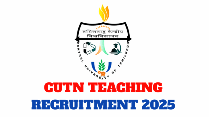 Central University of Tamil Nadu (CUTN) Teaching Recruitment 2025