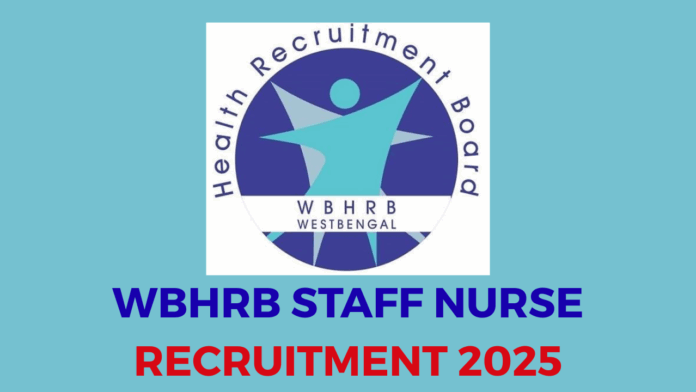 West Bengal Health Recruitment Board (WBHRB) Staff Nurse Recruitment 2025