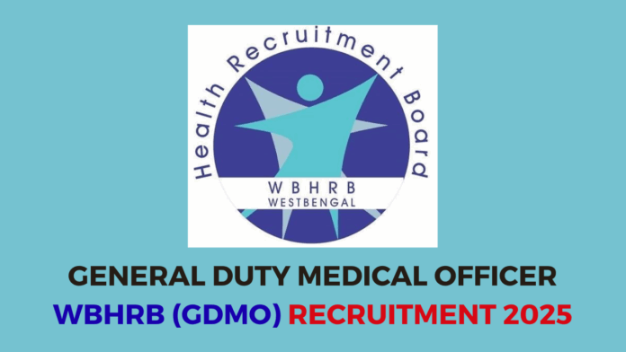 West Bengal Health Recruitment Board (WBHRB) General Duty Medical Officer (GDMO) Recruitment 2025