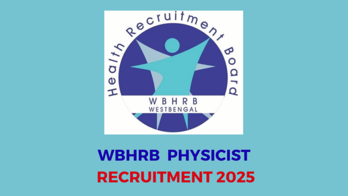 West Bengal Health Recruitment Board (WBHRB) Physicist Recruitment 2025