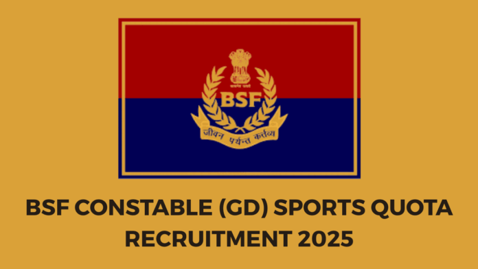 Border Security Force (BSF) Constable (GD) Sports Quota Recruitment 2025