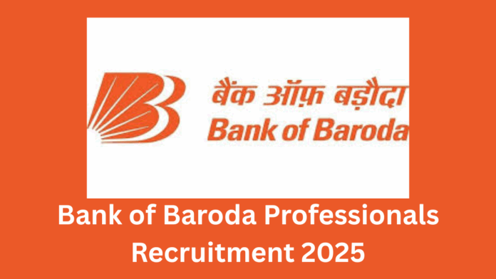 Bank of Baroda Professionals Recruitment 2025