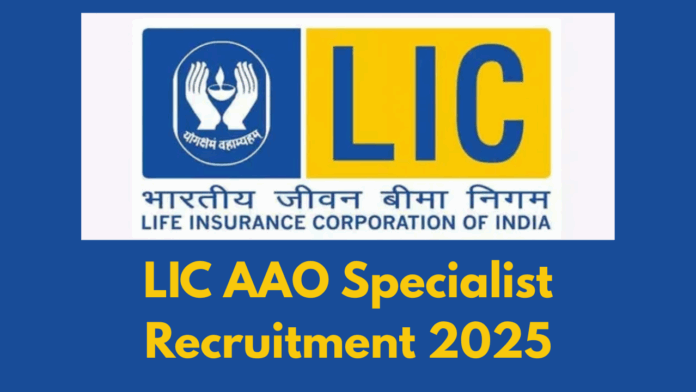 Life Insurance Corporation of India (LIC) AAO Specialist Recruitment 2025