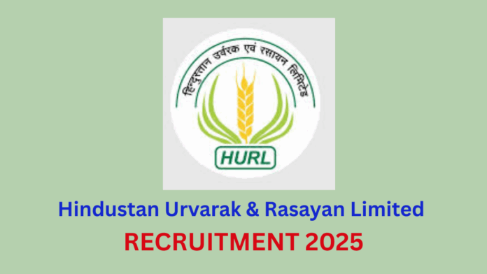Hindustan Urvarak & Rasayan Limited (HURL) Recruitment 2025