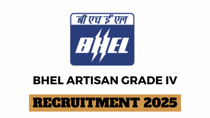 Bharat Heavy Electricals Limited (BHEL) Artisan Grade IV Recruitment 2025