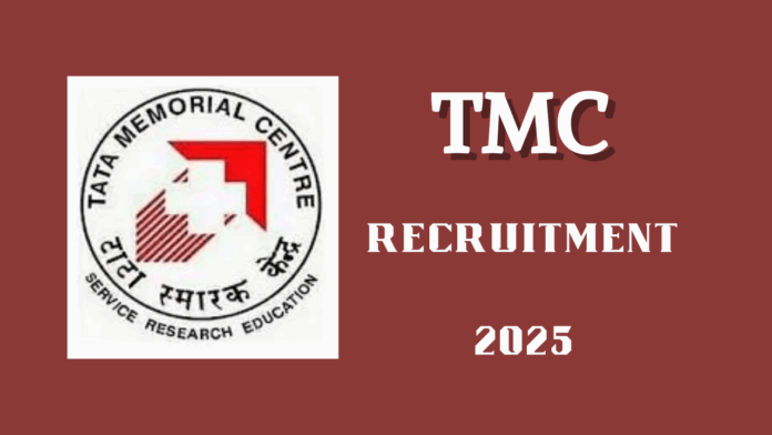 Tata Memorial Centre (TMC) Recruitment 2025