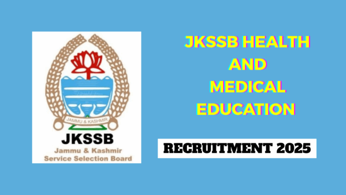 Jammu and Kashmir Services Selection Board (JKSSB) Health and Medical Education Recruitment 2025
