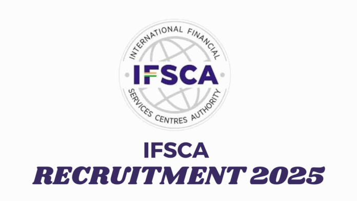 International Financial Services Centers Authority (IFSCA) Recruitment 2025