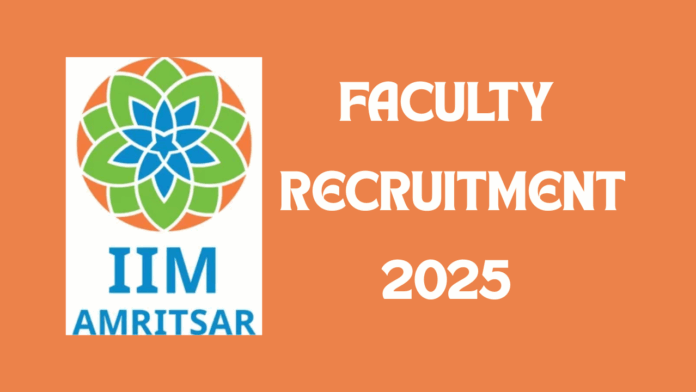 Indian Institute of Management (IIM) Amritsar Faculty Recruitment 2025