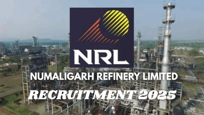 Numaligarh Refinery Limited (NRL) Recruitment 2025