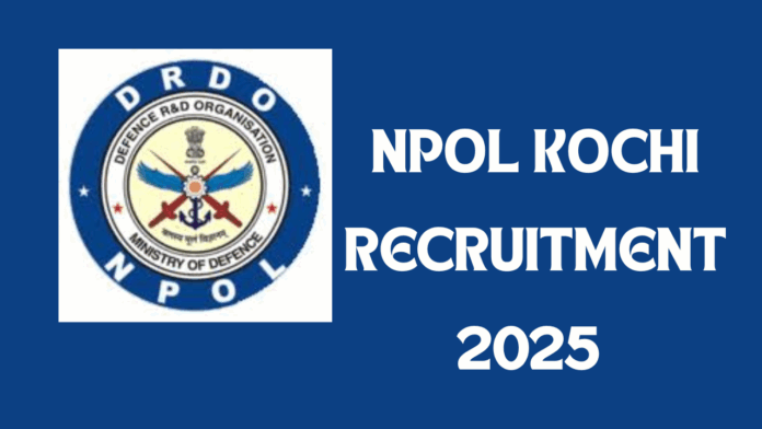Defence Research and Development Organisation (DRDO), Naval Physical and Oceanographic Laboratory (NPOL) Kochi Recruitment 2025