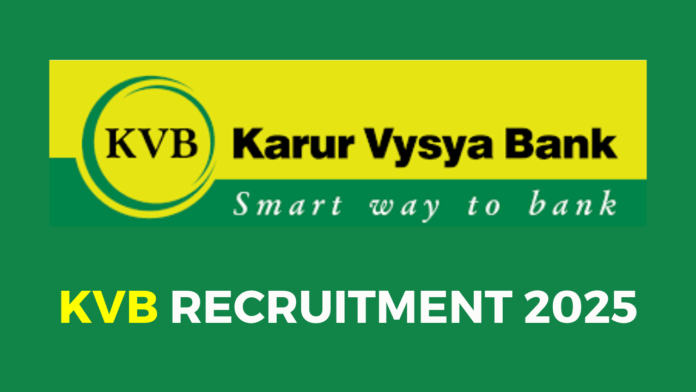 Karur Vysya Bank Limited (KVB) Recruitment 2025