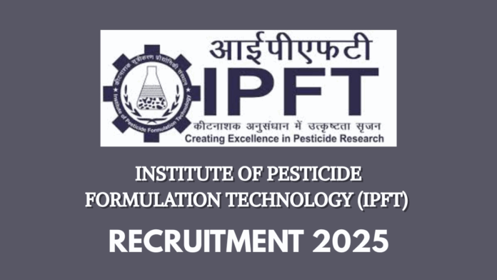 Institute of Pesticide Formulation Technology (IPFT) Recruitment 2025