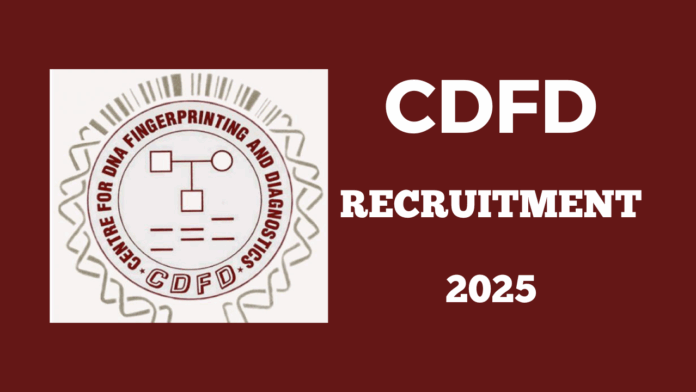 Centre for DNA Fingerprinting and Diagnostics (CDFD) Hyderabad Recruitment 2025
