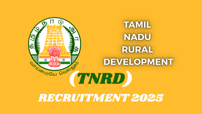 Tamil Nadu Rural Development (TNRD) Recruitment 2025