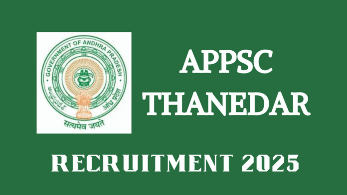 The Andhra Pradesh Public Service Commission (APPSC), Vijayawada, has announced direct recruitment for the post of Thanedar in the A.