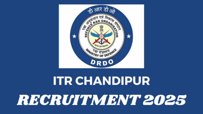 Integrated Test Range (ITR) Chandipur Recruitment 2025