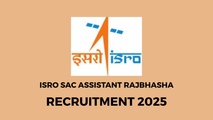 The ISRO SAC Assistant (Rajbhasha) Recruitment 2025 Notification has been released.