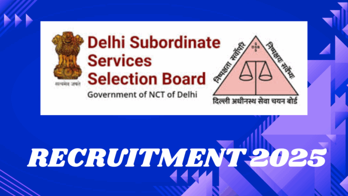 Delhi Subordinate Services Selection Board (DSSSB) Recruitment 2025