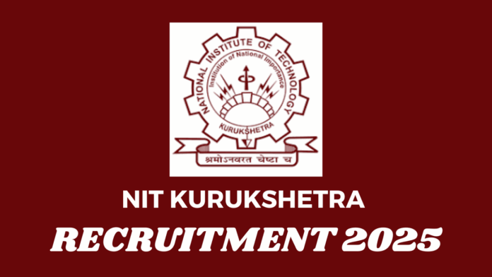 National Institute of Technology (NIT) Kurukshetra Recruitment 2025