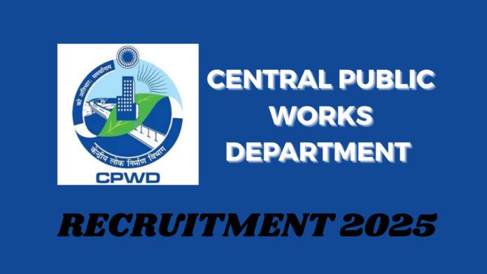 Central Public Works Department (CPWD) Recruitment 2025