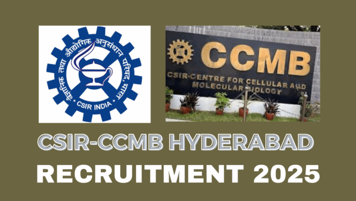 CSIR-Centre for Cellular and Molecular Biology (CSIR-CCMB) in Hyderabad Recruitment 2025