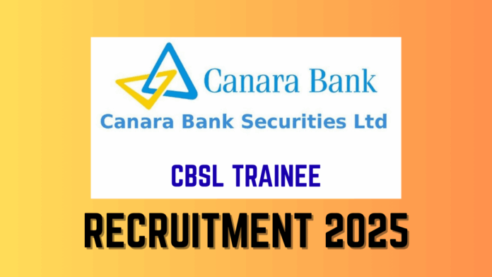 Canara Bank Securities Ltd (CBSL) Trainee Recruitment 2025