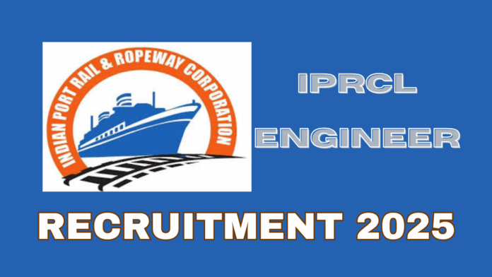 Indian Port Rail & Ropeway Corporation Limited (IPRCL) Engineer Recruitment 2025