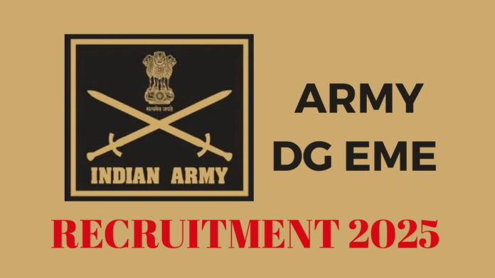 Directorate General of Electronics and Mechanical Engineers (DG EME) Army Recruitment 2025